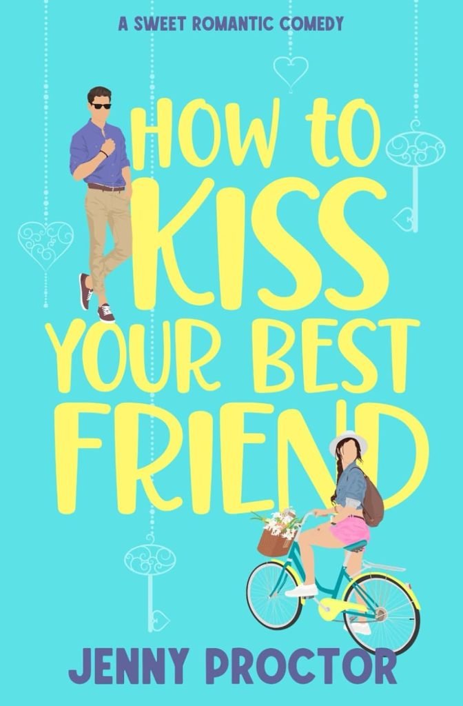 How to Kiss Your Best Friend by Jenny Proctor